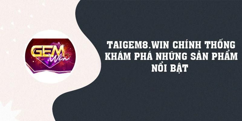 Taigem8.win: Điểm Đến Cho Người Đam Mê Giải Trí