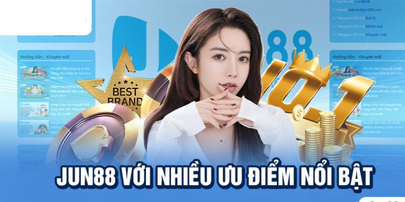 Ưu Điểm Khi Chơi Tại Jun88